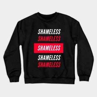 Shameless Crewneck Sweatshirt